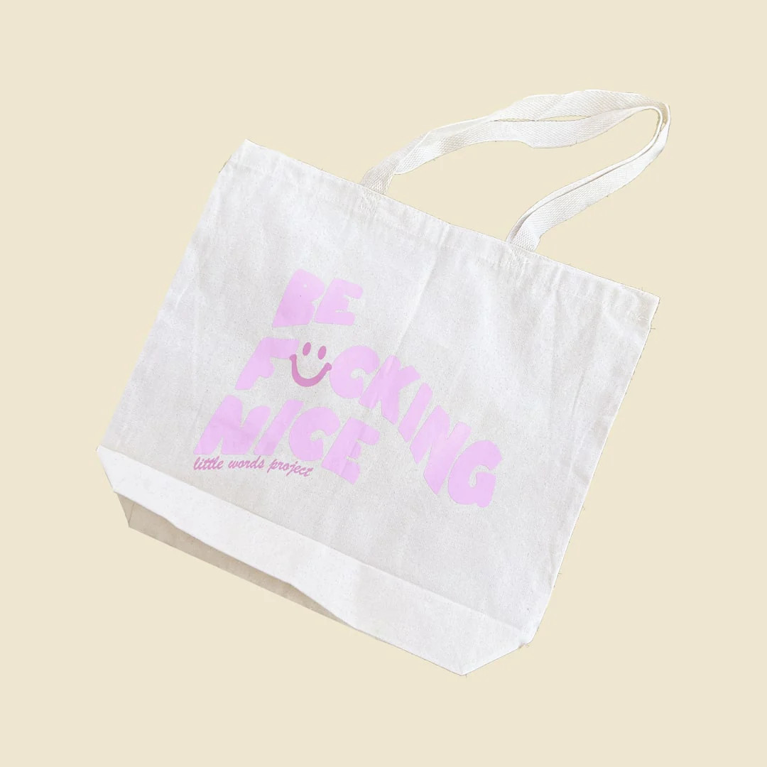 Be F*cking Nice Tote Bag | Little Words Project