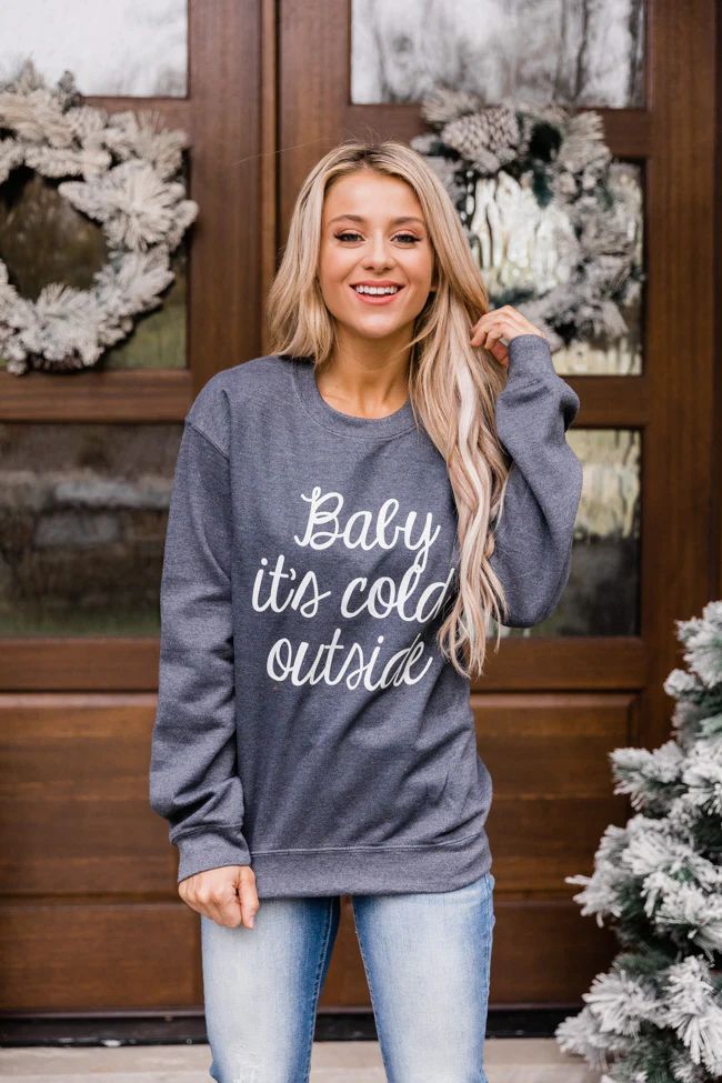 Baby It's Cold Outside Dark Heather Graphic Sweatshirt | The Pink Lily Boutique