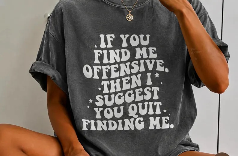 If You Find Me Offensive Then I Suggest You Quit Finding Me. - Etsy | Etsy (Global)
