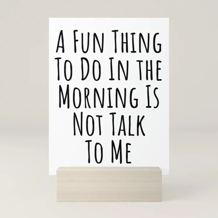 A Fun Thing To Do, In the Morning, Is Not Talk To Me, Coworker Gift, Funny, Gift for Friend, Coff... | Society6