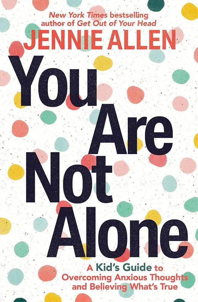 You Are Not Alone: A Kid's Guide to Overcoming Anxious Thoughts and Believing What's True | Amazon (US)