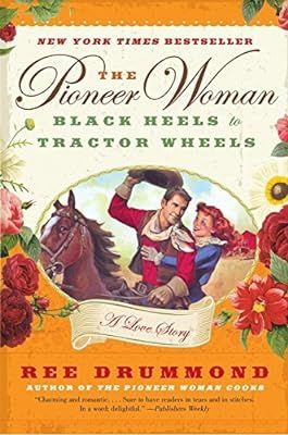 The Pioneer Woman: Black Heels to Tractor Wheels--a Love Story | Amazon (US)