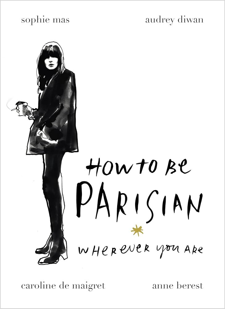 How To Be Parisian: Wherever You Are | Amazon (UK)