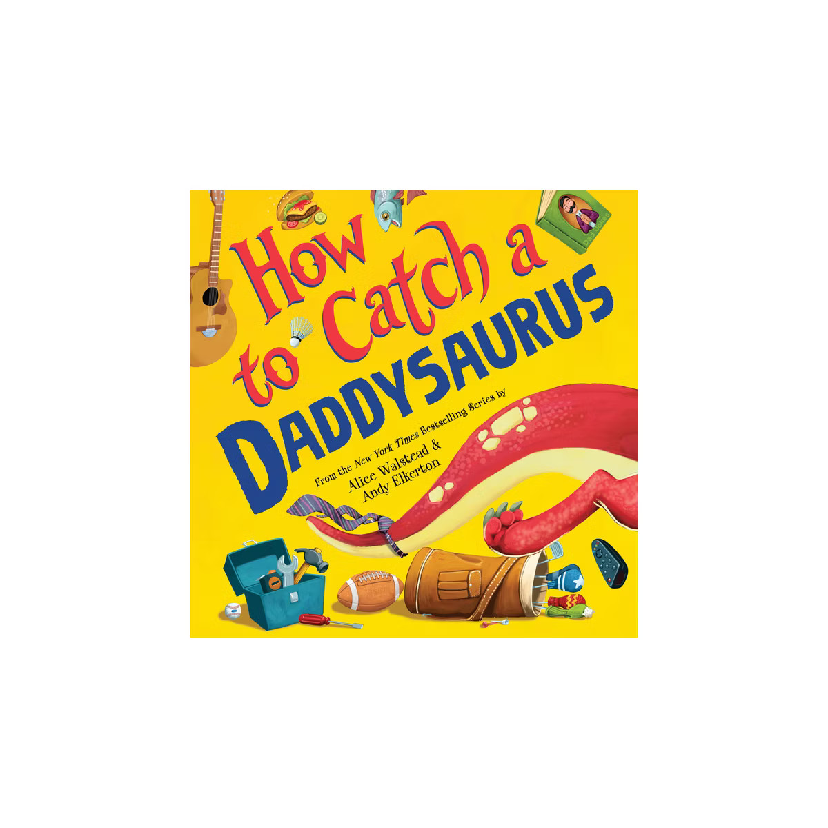How to Catch a Daddysaurus - by  Alice Walstead (Hardcover) | Target