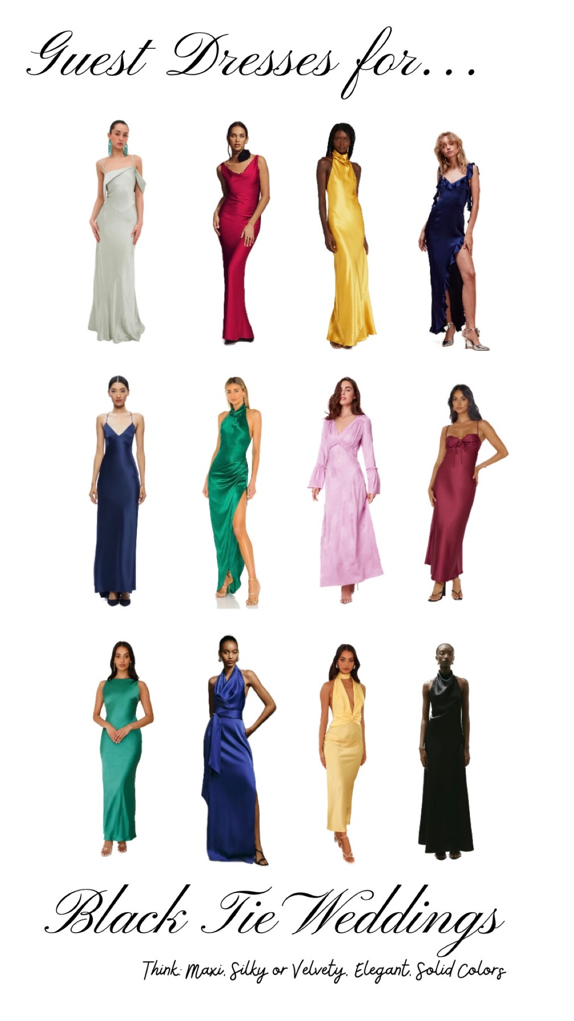 Scoured the internet for some dresses I think are perfect for a black tie wedding!! They’re within several different price ranges and several different designers so if you don’t like the specific dress, hopefully it’ll point you in the direction you want to go!!

For a black tie wedding, think: maxis, silk, velvet, solid colors and of course NOT WHITE (or eggshell or off-white or pearl PLEASE)

#LTKfindsunder50 #LTKwedding #LTKparties