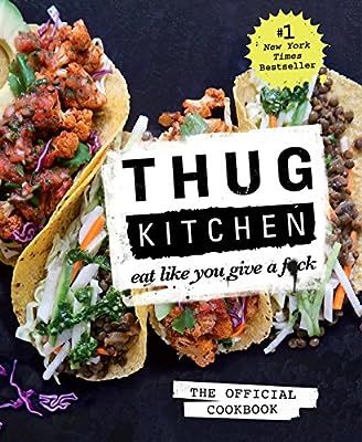 Thug Kitchen: The Official Cookbook: Eat Like You Give a F*ck (Thug Kitchen Cookbooks) | Amazon (US)