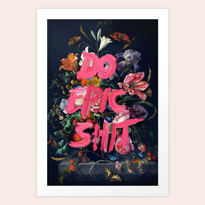 Do Epic Shit Art Print | Society6