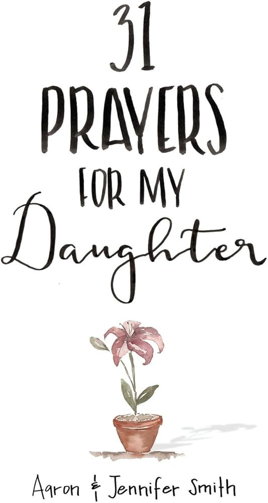 31 Prayers For My Daughter: Seeking God’s Perfect Will For Her (Christian Parenting Books, Pray... | Amazon (US)