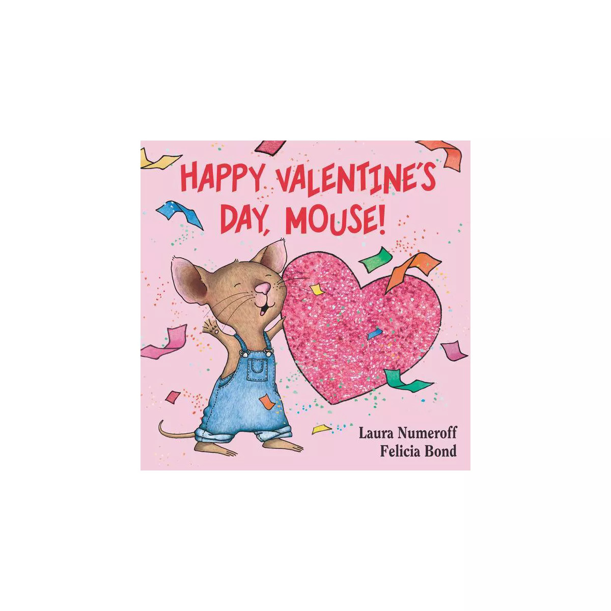 Happy Valentine's Day Mouse 07/10/2015 Juvenile Fiction - by Laura Numeroff (Board Book) | Target