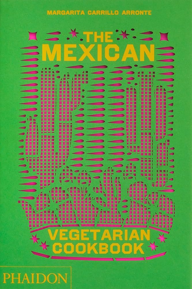 The Mexican Vegetarian Cookbook: 400 authentic everyday recipes for the home cook | Amazon (US)