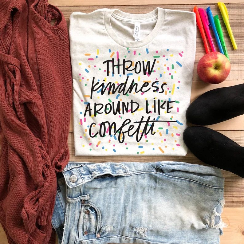 Throw Kindness Around Like Confetti, Be Kind Shirts, Kindness Shirts, Teacher Be Kind Shirts, Wom... | Etsy (US)