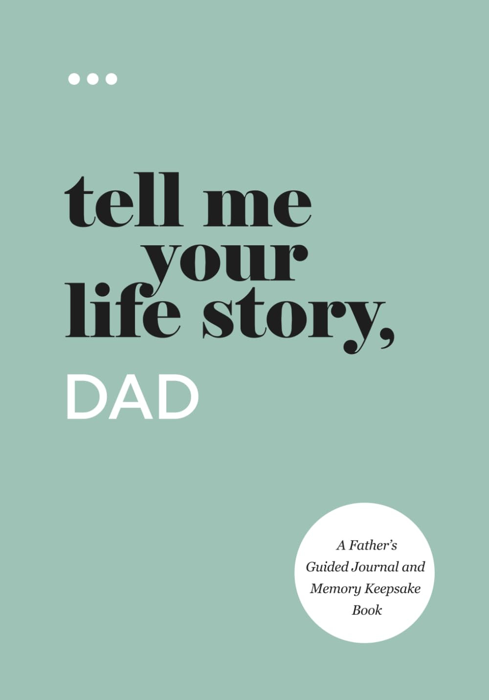 Tell Me Your Life Story, Dad: A Father’s Guided Journal and Memory Keepsake Book (Tell Me Your ... | Amazon (US)