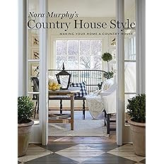 Nora Murphy's Country House Style: Making your Home a Country House     Hardcover – Illustrated... | Amazon (US)