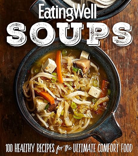 Eatingwell Soups: 100 Healthy Recipes for the Ultimate Comfort Food | Amazon (US)