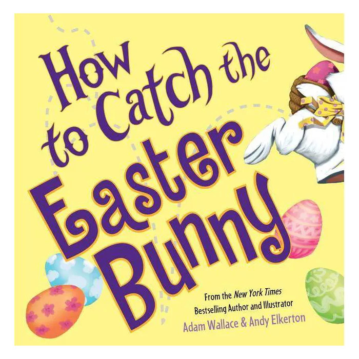 How to Catch the Easter Bunny (Hardcover) (Adam Wallace) | Target