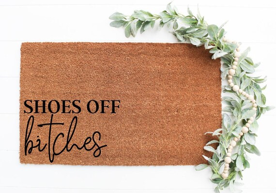 Shoes off B*tches Doormat | Cute Doormat | Funny Doormat | Porch Decor | Welcome Mat | Etsy (US)