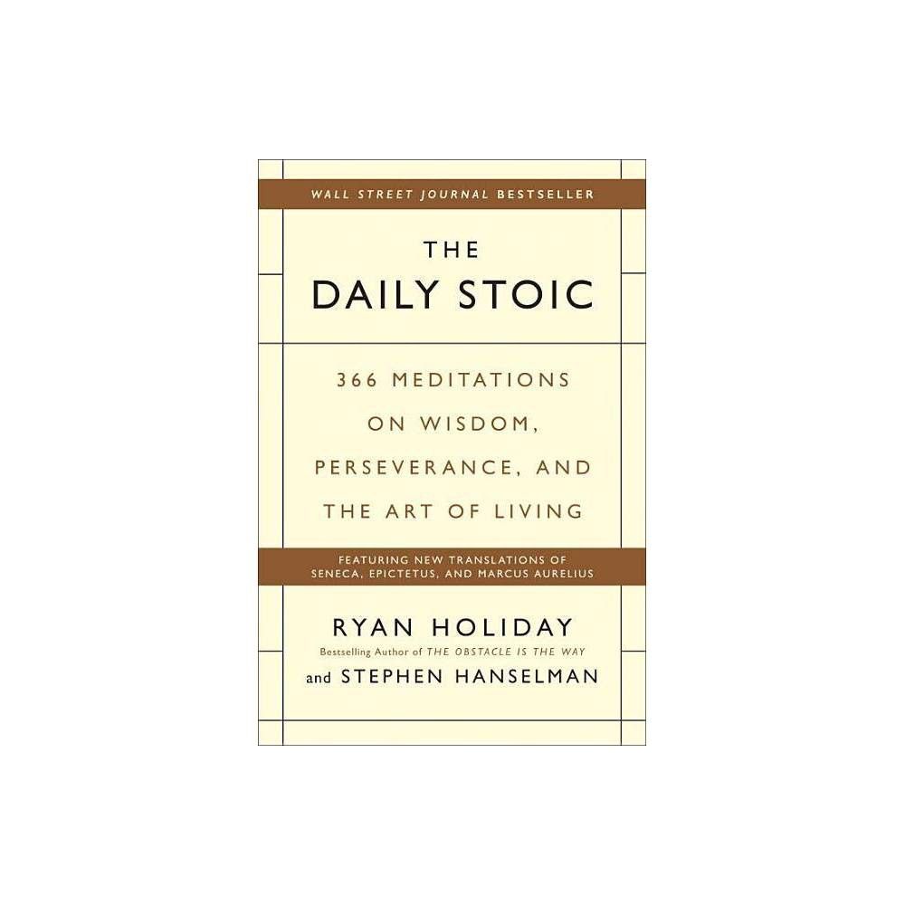 The Daily Stoic - by Ryan Holiday & Stephen Hanselman (Hardcover) | Target