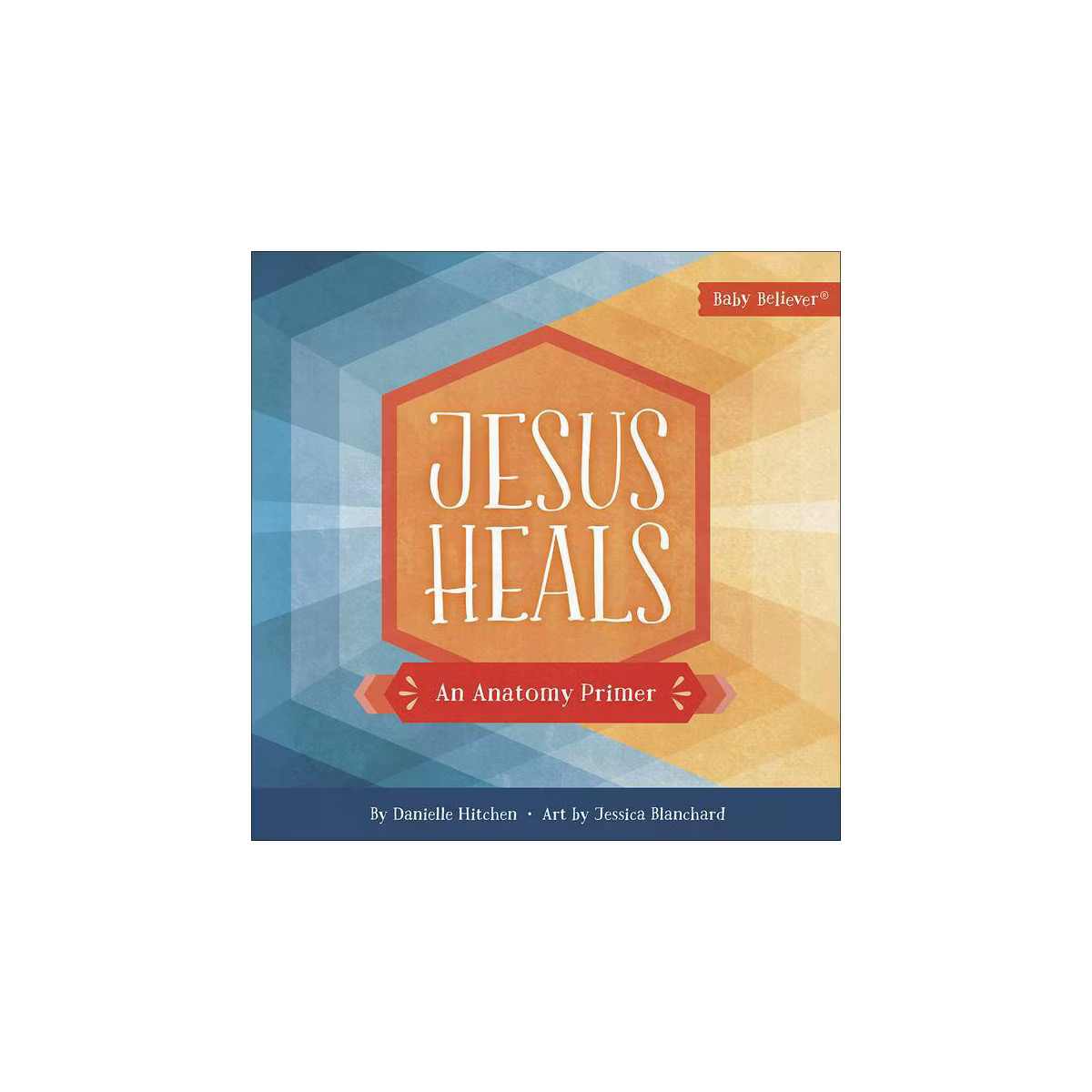 Jesus Heals - (Baby Believer) by  Danielle Hitchen (Board Book) | Target