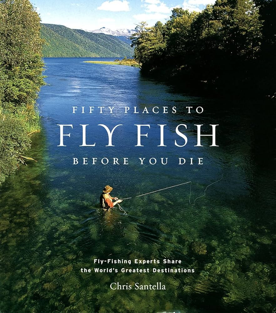 Fifty Places to Fly Fish Before You Die | Amazon (US)