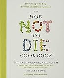 The How Not to Die Cookbook: 100+ Recipes to Help Prevent and Reverse Disease | Amazon (US)