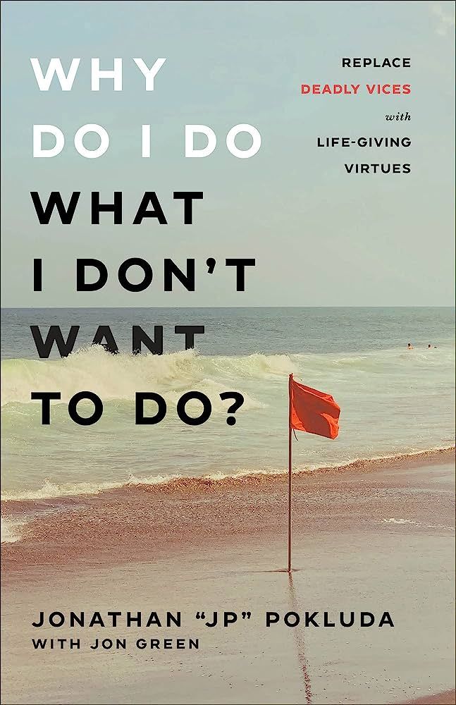 Why Do I Do What I Don't Want to Do?: Replace Deadly Vices with Life-Giving Virtues | Amazon (US)