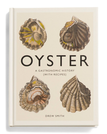 Oyster A Gastronomic History With Recipes Book | TJ Maxx