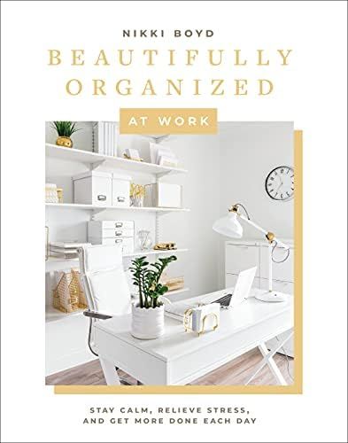 Beautifully Organized at Work: Bring Order and Joy to Your Work Life So You Can Stay Calm, Relieve S | Amazon (US)