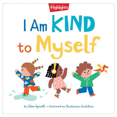 I Am Kind to Myself - (Highlights Books of Kindness) by  Eileen Spinelli (Hardcover) | Target