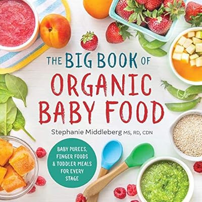 The Big Book of Organic Baby Food: Baby Purées, Finger Foods, and Toddler Meals For Every Stage | Amazon (US)