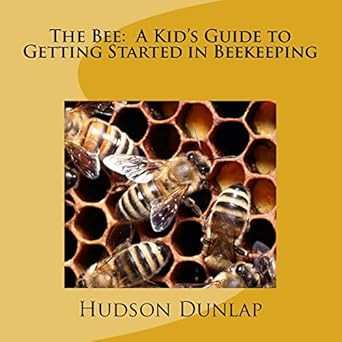 The Bee: A Kid's Guide to Getting Started in Beekeeping | Amazon (US)