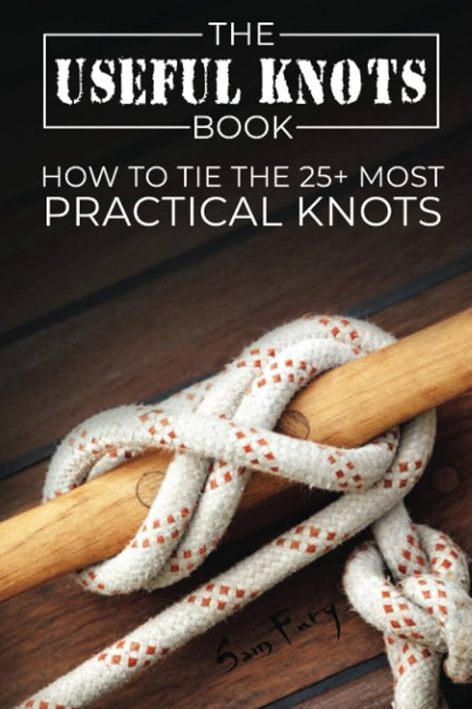 The Useful Knots Book: How to Tie the 25+ Most Practical Rope Knots (Escape, Evasion, and Surviva... | Amazon (US)