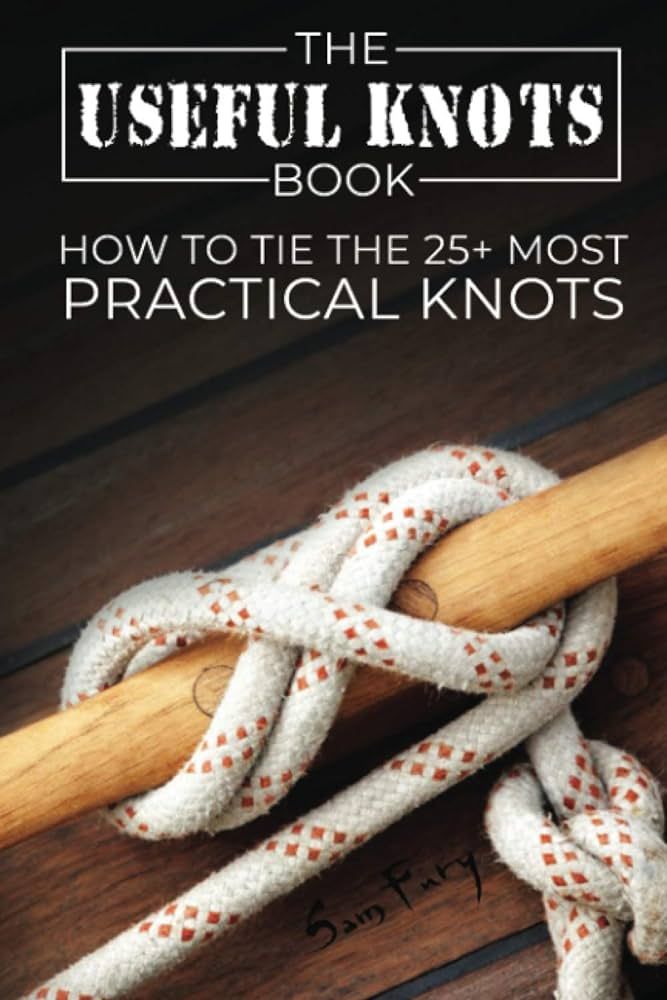 The Useful Knots Book: How to Tie the 25+ Most Practical Rope Knots (Escape, Evasion, and Surviva... | Amazon (US)