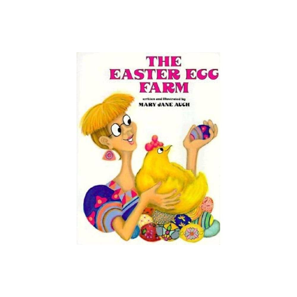 The Easter Egg Farm - by Mary Jane Auch (Paperback) | Target