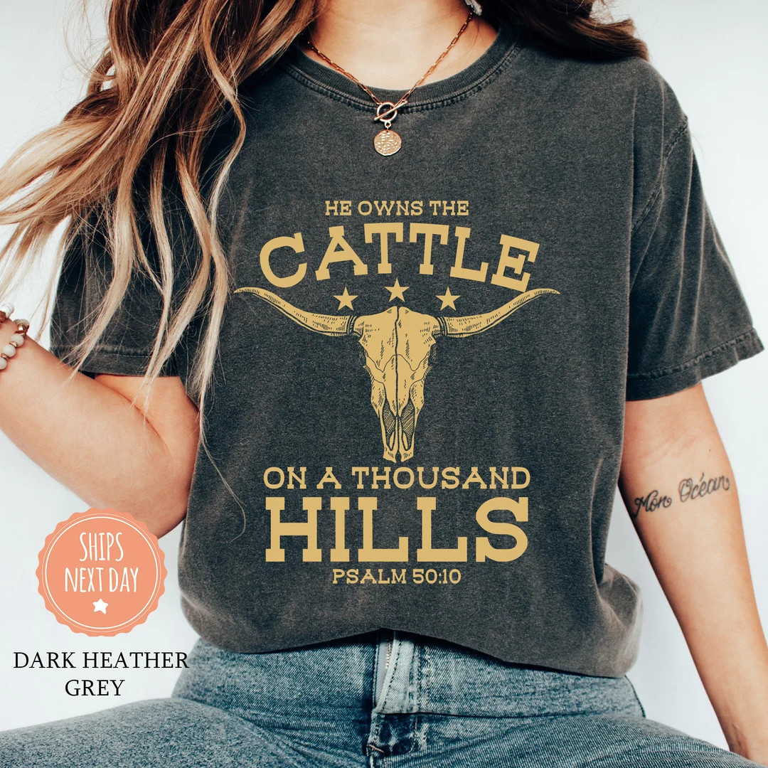 He Owns the Cattle on A Thousand Hills T-shirt - Bible Verse Shirt - Western Christian Tee - West... | Etsy (US)