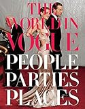 The World in Vogue: People, Parties, Places    Hardcover – November 17, 2009 | Amazon (US)