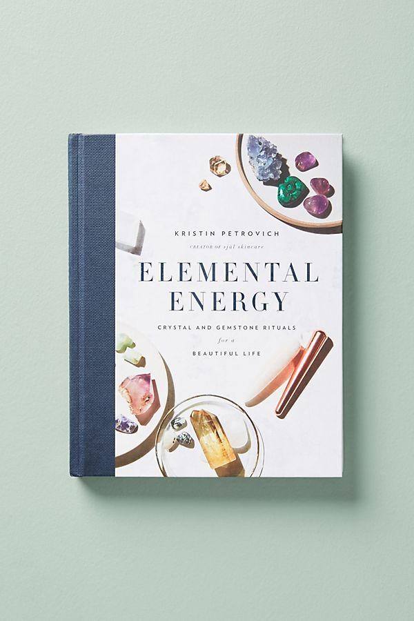 Elemental Energy: Crystal and Gemstone Rituals for a Beautiful Life | Anthropologie (US)