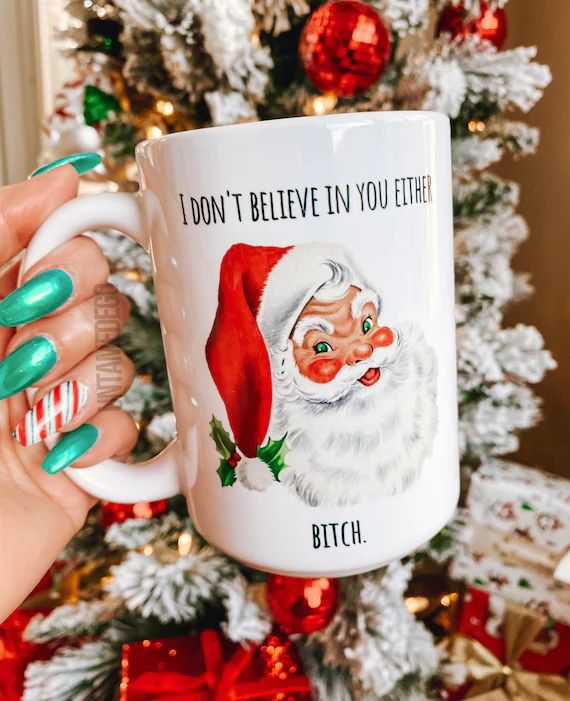 I Don't Believe in You Either Bitch Santa Christmas Mug | Etsy | Etsy (US)