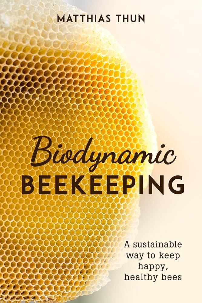 Biodynamic Beekeeping: A Sustainable Way to Keep Happy, Healthy Bees | Amazon (US)