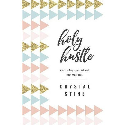 Holy Hustle - by  Crystal Stine (Paperback) | Target
