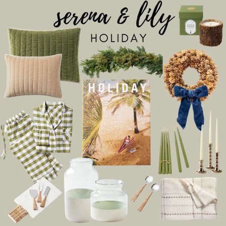 Serena & Lily holiday 
Pajamas
Holiday wreath 
Pillows 
Vases cheese board 
Candle holders 
Holiday book 
Holiday candle 
Holiday garland 

#LTKGiftGuide #LTKHoliday #LTKSeasonal