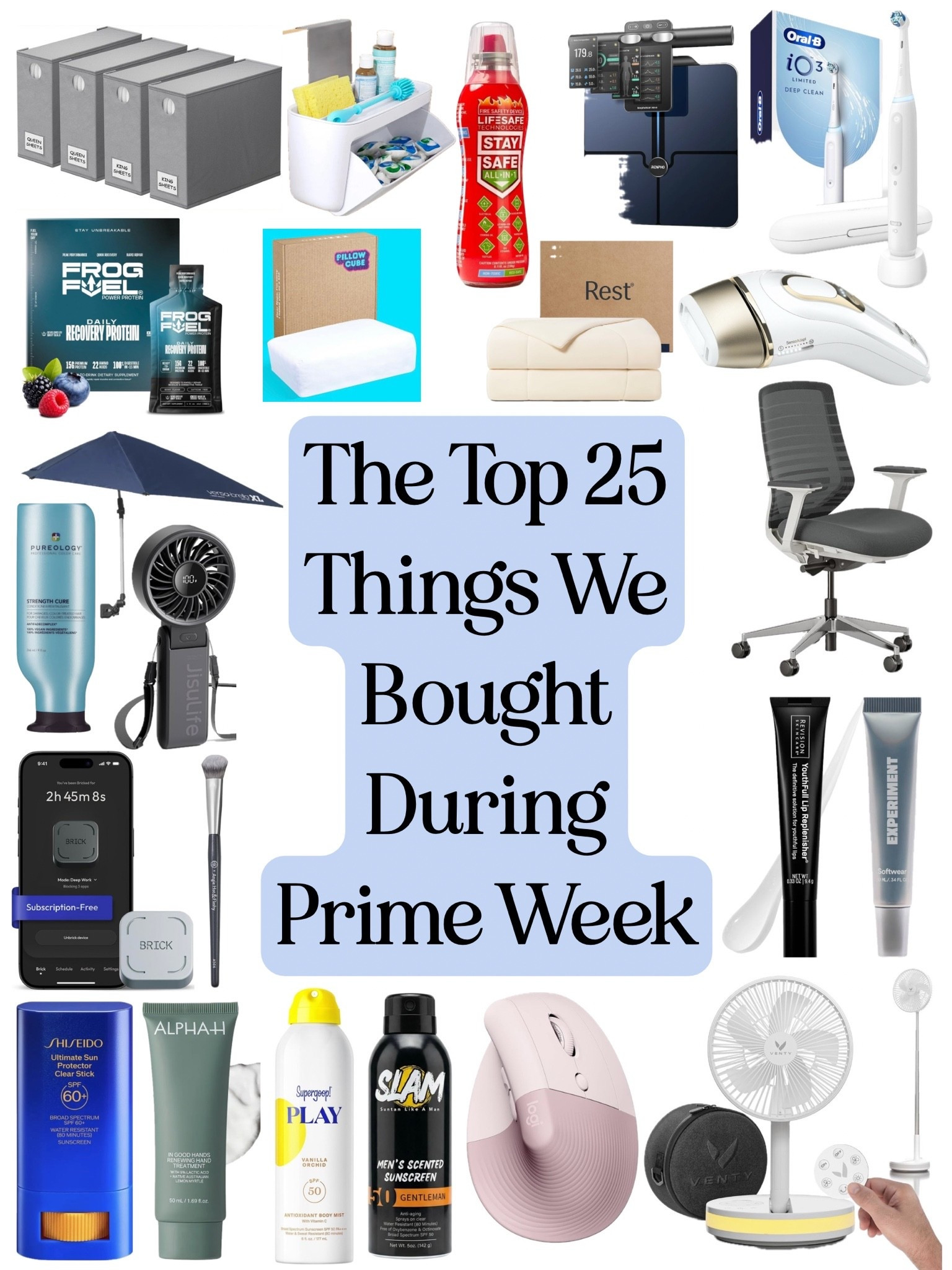 After browsing through literally hundreds of Prime sales this week, these are the best items we bought (in no particular order):
1. The Brick: The best way to set screen-time boundaries that actually work.
2. The Pillow Cube: I post about it so much because it truly has revolutionized my sleep. My days of neck pain and headaches as a side sleeper are done.
3 & 4. REST Evercool Sheets & Comforter: The most breathable temperature-regulating sheets for hot sleepers.
5. Braun IPL At-Home Hair Remover: A less painful and costly alternative to laser hair removal that keeps you smooth for up to 2 YEARS!
6. Oral B iO3 Electric Toothbrush: My teeth have truly never been whiter. Even my dentist asked what I’m doing differently.
7 & 8. Logitech Ergonomic Vertical Mouse & Keypad: A lifesaver for hand and wrist pain with long hours at the computer.
9. Branch Ergonomic Office Chair: Has truly saved our backs from soreness and aches during long Q4 hours.
10 & 11. Portable Fan (fold-out & handheld versions!): Part of my pool/beach essentials kit. The fold-out standing fan comes in a portable case so it can travel with you.
12 & 13. My favorite sunscreen (Supergoop Play) and James’ new fave cologne-scented sunscreen (Slam).
14. A portable clip-on umbrella that you can easily attach to your chair if you’re ever in need of impromptu shade.
15. RENPHO Smart Scale: Detects your body composition and muscle mass.
16. Frog Fuel: A quick shot of 15g of protein!
17 & 18. Revision Overnight Lip Mask: Leaves your lips SO smooth and soft.
19. Shiseido Sunscreen Stick: AMAZING for reapplying SPF over makeup! 
20. Alpha-H lightly exfoliating hand cream
21. BK Beauty concealer brush: Perfect for under the eyes
22. Pureology Strengthcure Conditioner: The BEST conditioner! Never thought I’d spend over $25 on conditioner, but wow do I feel the difference.
23. Sink organizer: A hack to keep your dish sponges and counters clean!
24. Portable Fire Extinguisher: A home essential!
25. SpaceAid foldable bedsheet storage for linen closet

✨And with that, the summer 2026 Prime season has come to a close✨

#LTKSaleAlert #LTKHome #LTKBeauty