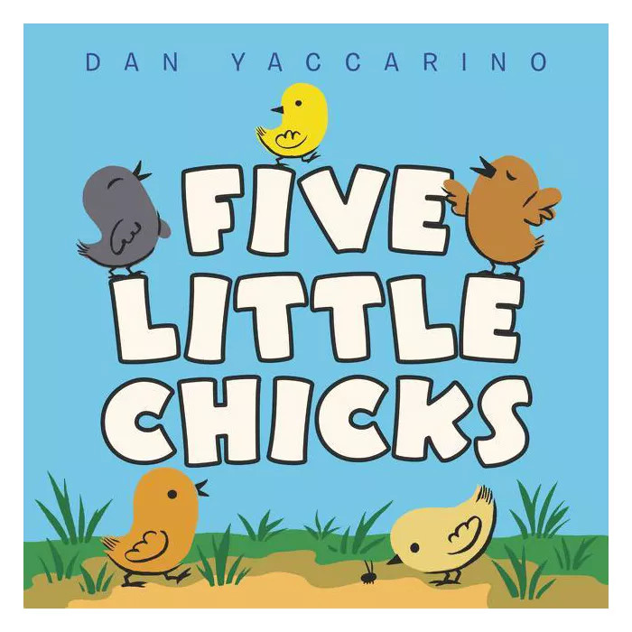 Five Little Chicks - by Dan Yaccarino (Board Book) | Target