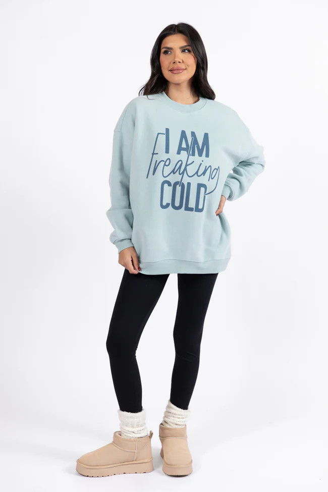 I Am Freaking Cold Light Blue Oversized Graphic Sweatshirt DOORBUSTER | Pink Lily
