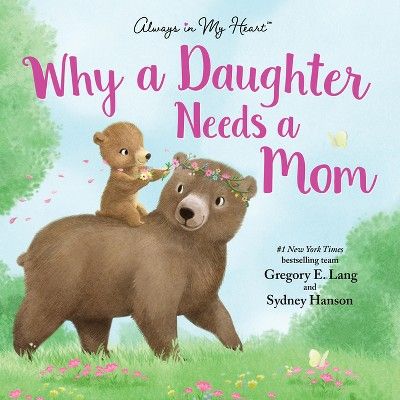 Why a Daughter Needs a Mom: Celebrate Your Mother Daughter Bond with this Sweet Picture Book! - b... | Target