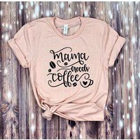 Mama Needs Coffee Shirt-Mom Tshirt -Coffee Tee- But First -Mom Shirt - Gift For Wife -Girlfriend Bir | Etsy (US)