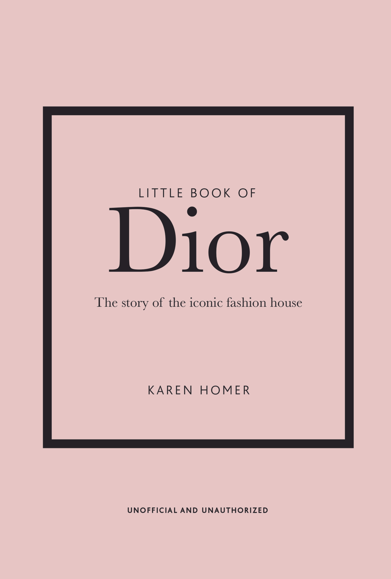 Little Book Of Dior: The Story Of The Iconic Fashion House | Indigo (CA)