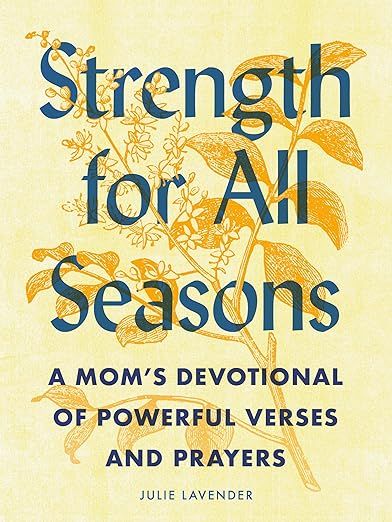 Strength for All Seasons: A Mom's Devotional of Powerful Verses and Prayers     Paperback – Oct... | Amazon (US)
