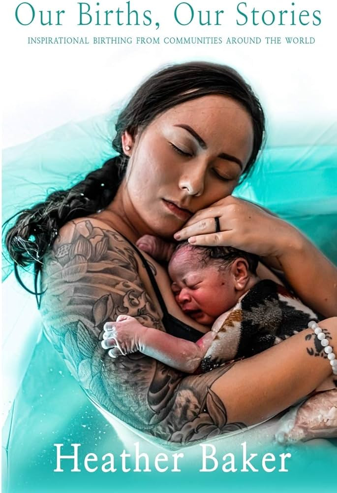 Our Births, Our Stories: Inspirational Home Births From Communities Around The World | Amazon (US)