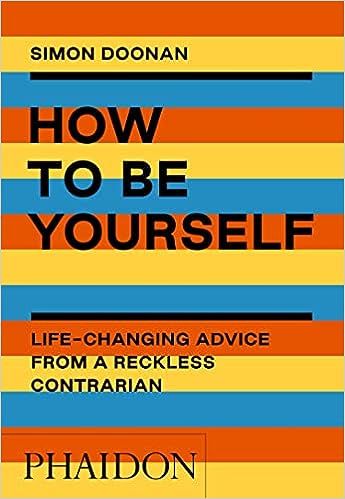 How to Be Yourself: Life-Changing Advice from a Reckless Contrarian | Amazon (US)