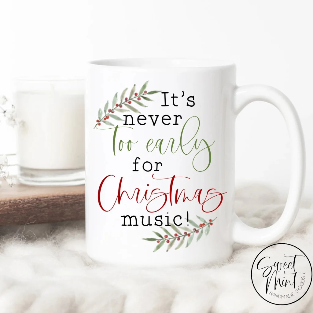Its Never Too Early For Christmas Music Mug | Sweet Mint Handmade Goods